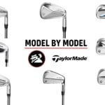 TaylorMade Irons: Model By Model