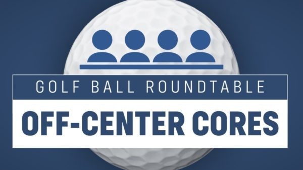 [VIDEO] Off Center Cores – Golf Ball Roundtable